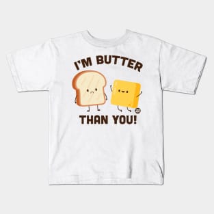 BUTTER THAN YOU Kids T-Shirt